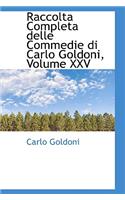 Raccolta Completa Delle Commedie Di Carlo Goldoni, Volume XXV