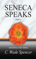 Seneca Speaks, Part I, Minding the Mind