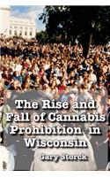 Rise and Fall of Cannabis Prohibition in Wisconsin