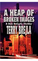 A Heap of Broken Images: A Don DeCarlo Thriller(English)
