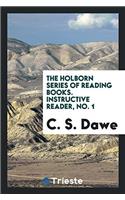 The Holborn Series of Reading Books. Instructive Reader, No. 1
