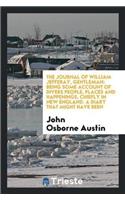 The Journal of William Jefferay, Gentleman: Being Some Account of Divers People, Places and Happenings, Chiefly in New England. a Diary That Might Have Been