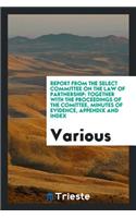 Report from the Select Committee on the Law of Partnership: Together with ...