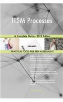 ITSM Processes A Complete Guide - 2019 Edition