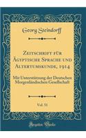 Zeitschrift FÃ¼r Ã?gyptische Sprache Und Altertumskunde, 1914, Vol. 51: Mit UnterstÃ¼tzung Der Deutschen MorgenlÃ¤ndischen Gesellschaft (Classic Reprint): Mit UnterstÃ¼tzung Der Deutschen MorgenlÃ¤ndischen Gesellschaft (Classic Reprint)