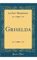Griselda (Classic Reprint)