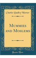 Mummies and Moslems (Classic Reprint)