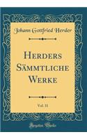 Herders SÃ¤mmtliche Werke, Vol. 31 (Classic Reprint)