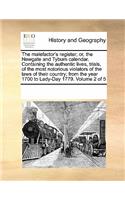 The Malefactor's Register; Or, the Newgate and Tyburn Calendar. Containing the Authentic Lives, Trials, of the Most Notorious Violators of the Laws of Their Country; From the Year 1700 to Lady-Day 1779. Volume 2 of 5