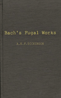 Bach's Fugal Works: With an Account of Fugue before and after Bach(English)