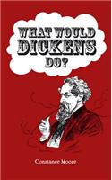What Would Dickens Do?
