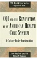 CQI and the Renovation of an American Health Care System: A Culture Under Construction (Asq Health Care Series)
