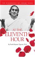 At the Eleventh Hour: The Biography of Swami Rama