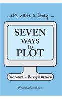 Seven Ways to Plot: Let's Write a Story