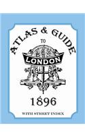 Atlas & Guide to London, 1896, with Street Index