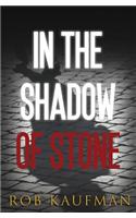 In the Shadow of Stone