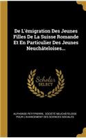De L'émigration Des Jeunes Filles De La Suisse Romande Et En Particulier Des Jeunes Neuchâteloises...