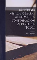 Cuestiones Místicas o Sea las Alturas de la Contemplacion Accesibles a Todos