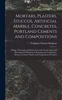 Mortars, Plasters, Stuccos, Artificial Marble, Concretes, Portland Cements and Compositions