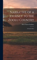 Narrative of a Journey to the Zoolu Country