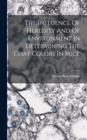 Influence Of Heredity And Of Environment In Determining The Coat Colors In Mice