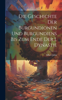 Geschichte Der Burgundionen Und Burgundiens Bis Zum Ende Der 1. Dynastie