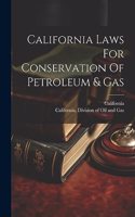 California Laws For Conservation Of Petroleum & Gas