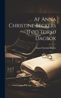 Af Anna Christine Beckers (fød Torm) dagbok