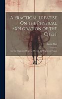 Practical Treatise On the Physical Exploration of the Chest