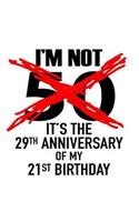 I'm not 50. It's the 29th anniversary of my 21st birthday.