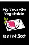 My Favorite Vegetable Is A Hot Beet