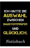Ich Hatte Die Auswahl Zwischen Baustoffprüfer Und Glücklich Notizbuch
