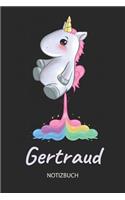 Gertraud - Notizbuch: Individuelles personalisiertes Mädchen & Frauen Namen blanko Regenbogen pupsendes Einhorn Notizbuch. Liniert leere Seiten. Ideal als Uni & coole Sch