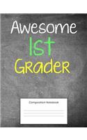 Awesome 1st Grader: Composition Notebook For Kids 100 Wide Ruled Pages For First Graders To Write In