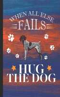 When All Else Fails Hug The Dog