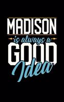Madison Is Always a Good Idea
