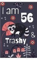 I Am 56 And Trashy