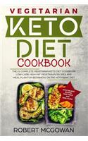 Keto Diet Cookbook: The #1 Complete Vegetarian Keto Diet Cookbook: Low-Carb, High-Fat Vegetarian Recipes and Meal Plans for Beginners on the Ketogenic Diet (Ketosis Die