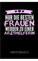 Nur Die Besten Frauen Werden Zu Einer Arzthelferin Notizbuch