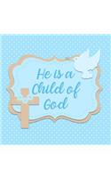 He is a Child of God: Baptism Gift Book for Baby Boy