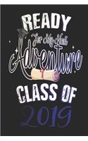 Ready For My Next Adventure Class of 2019: Funny Blank Lined Journal Notebook, 120 Pages, Soft Matte Cover, 6 x 9