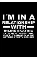 I'm In A Relationship with INLINE-SKATING It's not Official But Things Are Getting Pretty Serious