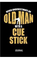 Never Underestimate An Old Man With A Cue Stick Journal: Funny Sports Blank Lined Notebook For Avid Pool Billiards Snooker Players