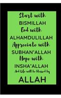 Start with Bismillah, End with Alhamdulillah, Appreciate with SUBHAN'ALLAH