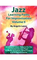 Jazz Learning Paths For Improvisation Volume II: 30 Complete Lines - Patterns For The Contemporary Jazz Player/For Tenor Saxophone, Trumpet & all B-Flat Instruments