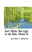 Zions Works: New Light on the Bible, Volume XI