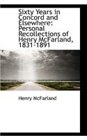 Sixty Years in Concord and Elsewhere: Personal Recollections of Henry McFarland, 1831-1891