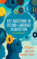 Key Questions in Second Language Acquisition