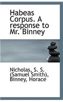 Habeas Corpus. a Response to Mr. Binney
