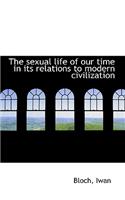 The Sexual Life of Our Time in Its Relations to Modern Civilization